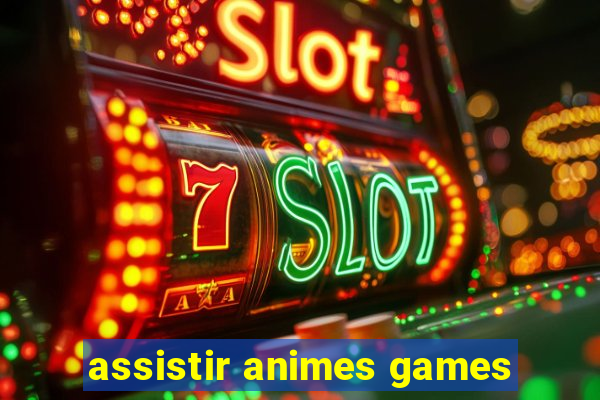 assistir animes games